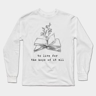 To live for the hope of it all - August Long Sleeve T-Shirt